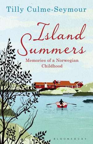 Island Summers: Memories of a Norwegian Childhood de Tilly Culme-Seymour