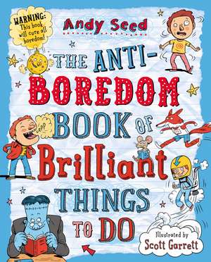 The Anti-boredom Book of Brilliant Things To Do de Andy Seed