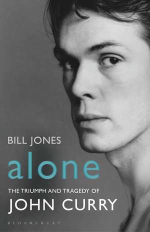 Alone: The Triumph and Tragedy of John Curry de Bill Jones