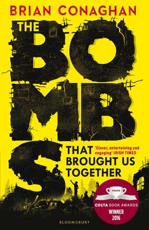 The Bombs That Brought Us Together: WINNER OF THE COSTA CHILDREN'S BOOK AWARD 2016 de Brian Conaghan