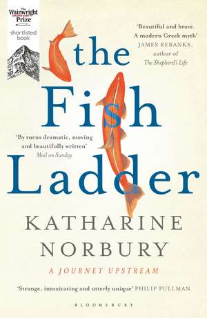 The Fish Ladder: A Journey Upstream de Katharine Norbury