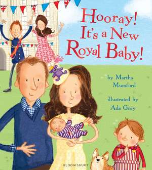 Hooray! It’s a New Royal Baby! de Martha Mumford