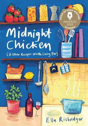 Midnight Chicken: & Other Recipes Worth Living For de Ella Risbridger