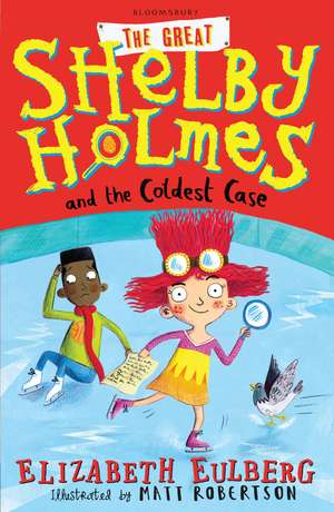 The Great Shelby Holmes and the Coldest Case de Elizabeth Eulberg