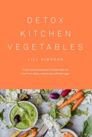 Detox Kitchen Vegetables de Lily Simpson