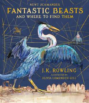 Fantastic Beasts and Where to Find Them: Illustrated Edition de J. K. Rowling