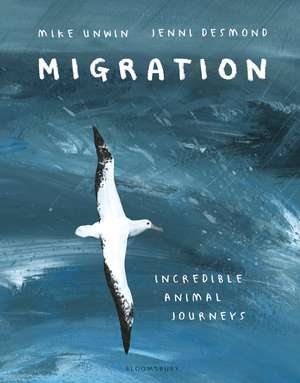 Migration: Incredible Animal Journeys de Mike Unwin