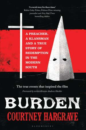 Burden: A Preacher, a Klansman and a True Story of Redemption in the Modern South de Courtney Hargrave