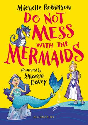 Do Not Mess with the Mermaids de Michelle Robinson