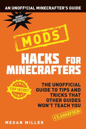 Hacks for Minecrafters: Mods de Megan Miller