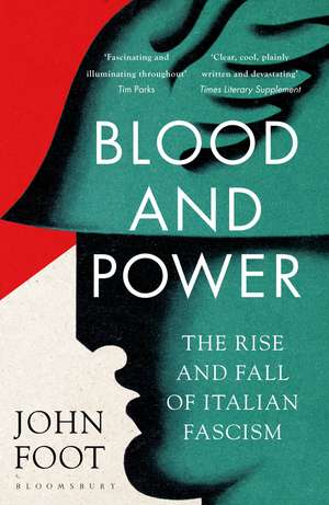 Blood and Power: The Rise and Fall of Italian Fascism de John Foot