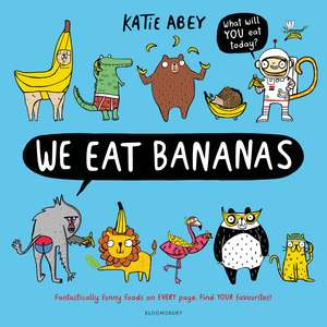 We Eat Bananas de Katie Abey