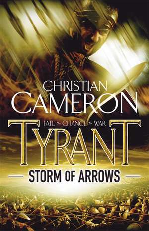 Tyrant: Storm of Arrows de Christian Cameron