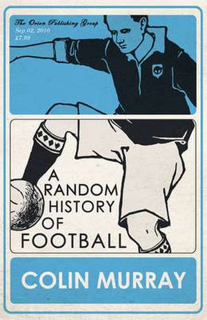 A Random History of Football de Colin Murray