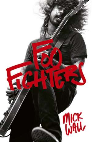 Foo Fighters de Mick Wall