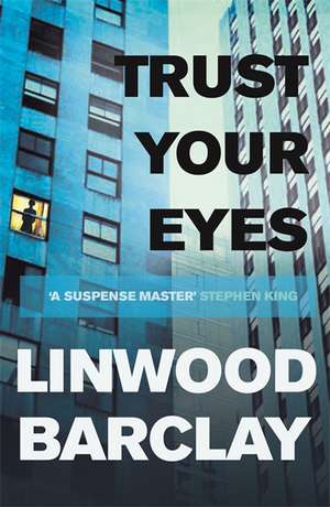 Trust Your Eyes de Linwood Barclay