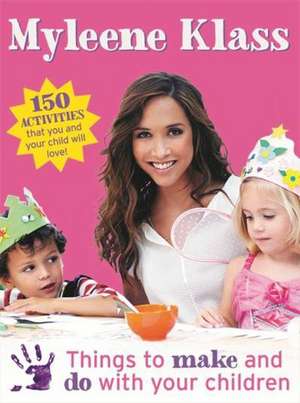 Things to Make and Do With Your Children de Myleene Klass