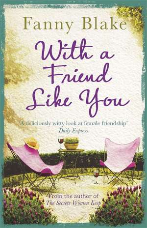 With A Friend Like You de Fanny Blake