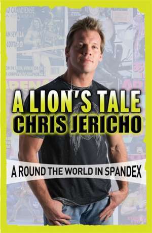 A Lion's Tale de Chris Jericho