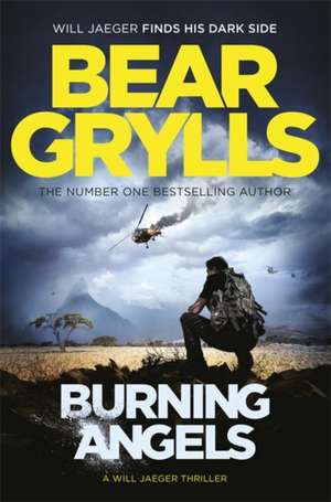 Burning Angels de Bear Grylls