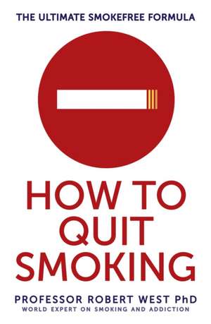 How To Quit Smoking de Robert West