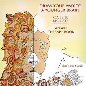 Catris, A: Draw Your Way to a Younger Brain: Cats de Anastasia Catris