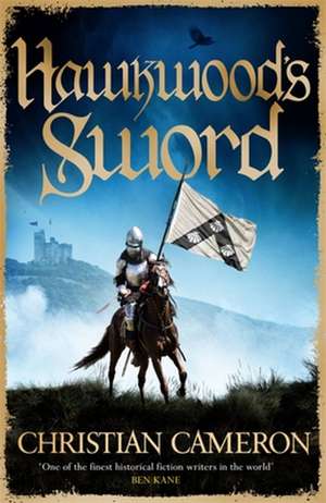 Hawkwood's Sword de Christian Cameron