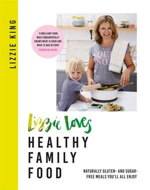 Lizzie Loves Healthy Family Food de Lizzie King