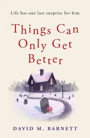 Things Can Only Get Better de David M. Barnett