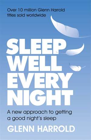 Harrold, G: Sleep Well Every Night de Glenn Harrold