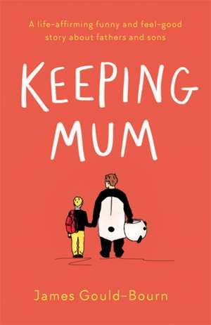 Keeping Mum de James Gould-Bourn