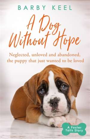 A Dog Without Hope de Barby Keel