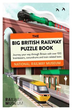 The Big British Railway Puzzle Book de National Railway Museum