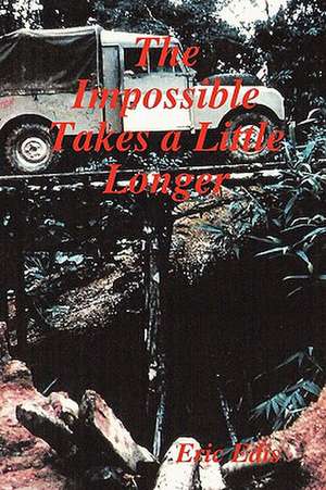 The Impossible Takes a Little Longer de Eric Edis