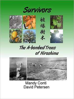 Survivors: The A-bombed Trees of Hiroshima de David Petersen