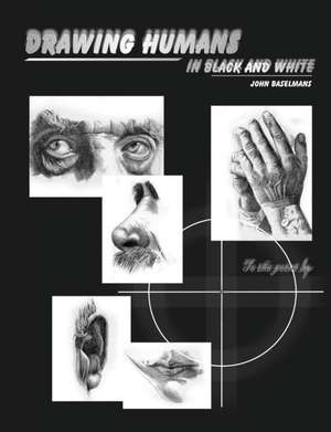 Drawing humans in black and white de John Baselmans