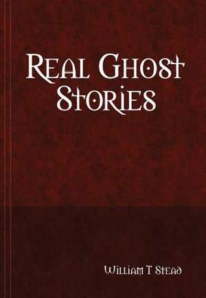 Real Ghost Stories de William T. Stead