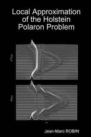 Local Approximation of the Holstein Polaron Problem de Robin Jean-Marc