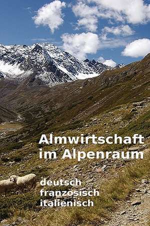 Almwirtschaft Im Alpenraum. Glossar Deutsch, Franzsisch, Italienisch de Daniela Kremer