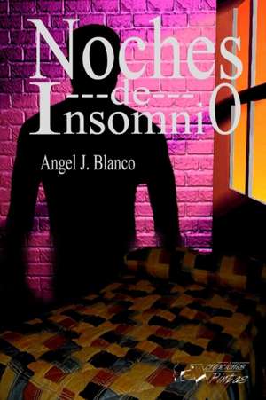 Noches de Insomnio de Angel J. Blanco