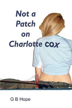 Not a Patch on Charlotte Cox de Gb Hope