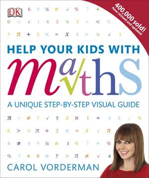 Help Your Kids with Maths, Ages 10-16 (Key Stages 3-4): A Unique Step-by-Step Visual Guide, Revision and Reference de Carol Vorderman