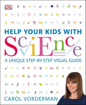 Help Your Kids with Science: A Unique Step-by-Step Visual Guide, Revision and Reference de Carol Vorderman