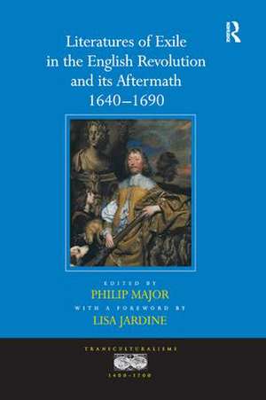 Literatures of Exile in the English Revolution and its Aftermath, 1640-1690 de a foreword by Lisa Jardine