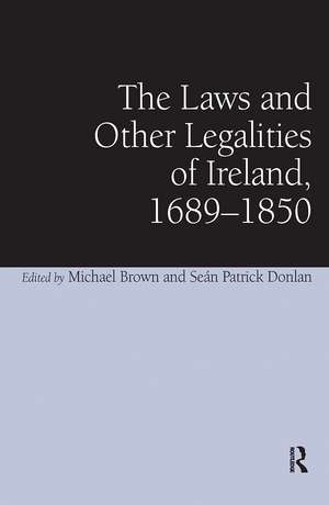 The Laws and Other Legalities of Ireland, 1689-1850 de Seán Patrick Donlan