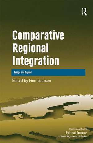 Comparative Regional Integration: Europe and Beyond de Finn Laursen