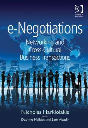 e-Negotiations: Networking and Cross-Cultural Business Transactions de Nicholas Harkiolakis