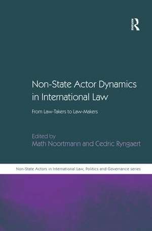 Non-State Actor Dynamics in International Law: From Law-Takers to Law-Makers de Cedric Ryngaert