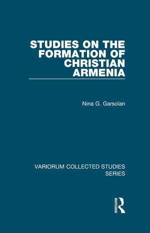 Studies on the Formation of Christian Armenia de Nina G. Garsoïan