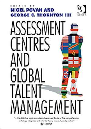 Assessment Centres and Global Talent Management de George C. Thornton Iii